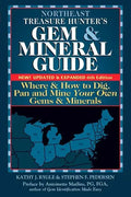 Northeast Treasure Hunter's Gem and Mineral Guide (6th Edition): Where and How to Dig, Pan and Mine Your Own Gems and Minerals - Hardcover