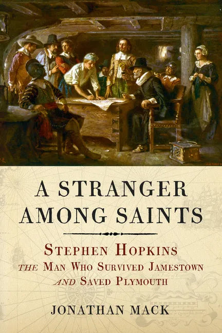 A Stranger Among Saints: Stephen Hopkins, the Man Who Survived Jamestown and Saved Plymouth - Paperback