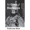 An Ethos of Blackness: Rastafari Cosmology, Culture, and Consciousness - Paperback