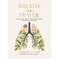 Breath as Prayer: Calm Your Anxiety, Focus Your Mind, and Renew Your Soul - The Perfect Christian Mother's Day Gifts for Mom - Hardcover