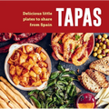 Tapas: Delicious Little Plates to Share from Spain - Hardcover