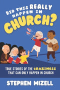 Did This Really Happen in Church?: True Stories of the Craziness That Can Only Happen in Church - Paperback