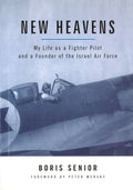 New Heavens: My Life as a Fighter Pilot and a Founder of the Israel Air Force - Hardcover