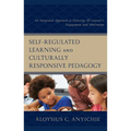 Self-Regulated Learning and Culturally Responsive Pedagogy: An Integrated Approach to Fostering All Learner's Engagement and Motivation - Hardcover