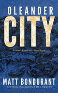 Oleander City: A Novel Based on a True Story - Hardcover