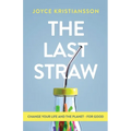 The Last Straw: Change Your Life and the Planet - For Good - Paperback
