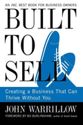 Built to Sell: Creating a Business That Can Thrive Without You - Paperback
