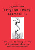 Jeffrey Gitomer's El Pegueño Libro Rojo de Las Ventas (Jeffrey Gitomer's Little Red Book of Selling): Los 12.5 Principios de la Grandeza En Las Ventas - Paperback