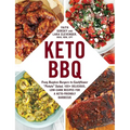 Keto BBQ: From Bunless Burgers to Cauliflower Potato Salad, 100+ Delicious, Low-Carb Recipes for a Keto-Friendly Barbecue - Paperback