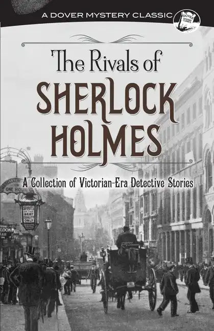 The Rivals of Sherlock Holmes: A Collection of Victorian-Era Detective Stories - Paperback