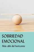 Sobriedad Emocional: Más Allá del Horizonte - Paperback