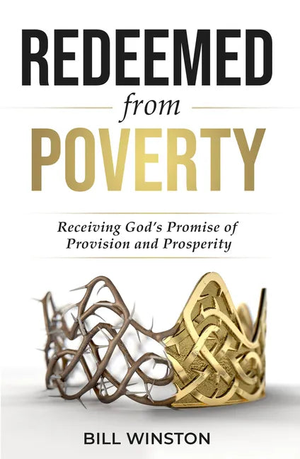 Redeemed from Poverty: Receiving God's Promise of Provision and Prosperity - Paperback