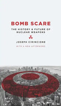 Bomb Scare: The History and Future of Nuclear Weapons - Hardcover