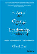 The Art of Change Leadership: Driving Transformation in a Fast-Paced World - Hardcover