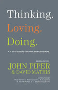 Thinking. Loving. Doing.: A Call to Glorify God with Heart and Mind - Paperback