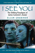 I See You: The Shifting Paradigms of James Cameron's Avatar - Paperback