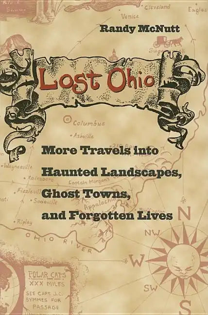 Lost Ohio: More Travels Into Haunted Landscapes, Ghost Towns, and Forgotten Lives - Paperback