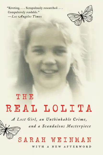 The Real Lolita: A Lost Girl, an Unthinkable Crime, and a Scandalous Masterpiece - Paperback