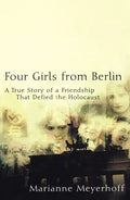 Four Girls from Berlin: A True Story of a Friendship That Defied the Holocaust - Hardcover