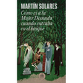 Cómo VI a la Mujer Desnuda Cuando Entraba En El Bosque / How I Saw the Naked Woman When She Entered the Forest - Paperback