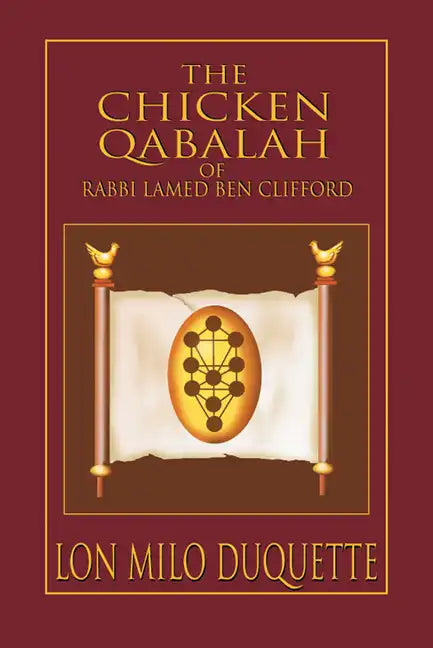 The Chicken Qabalah of Rabbi Lamed Ben Clifford: Dilettante's Guide to What You Do and Do Not Know to Become a Qabalist - Paperback