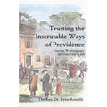 Trusting the Inscrutable Ways of Providence: George Washington's Spiritual Path to Joy - Paperback