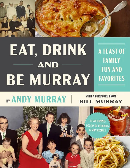 Eat, Drink, and Be Murray: A Feast of Family Fun and Favorites - Hardcover