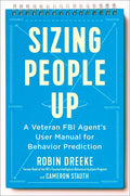 Sizing People Up: A Veteran FBI Agent's User Manual for Behavior Prediction - Hardcover
