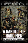 A Handful of Hard Men: The SAS and the Battle for Rhodesia - Hardcover