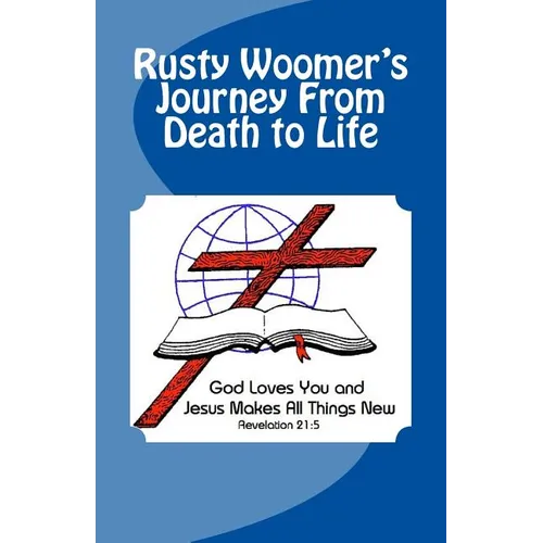 Rusty Woomer's Journey From Death to Life - Paperback
