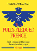 The Fully-Fledged French: Fresh Strategies and Resources for Dynamic Chess Players - Paperback