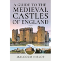 A Guide to the Medieval Castles of England - Hardcover