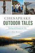 Chesapeake Outdoor Tales: Hunting and Fishing by the Tides - Paperback
