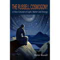 The Russell Cosmogony; A New Concept of Light, Matter, and Energy - Paperback