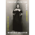 Errand Into the Maze: The Life and Works of Martha Graham - Hardcover