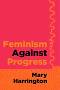 Feminism Against Progress - Hardcover