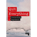 Quit Everything: Interpreting Depression - Paperback