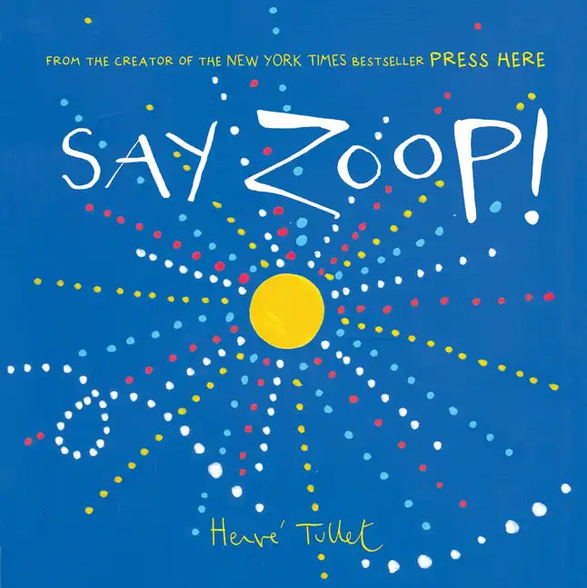 Say Zoop! (Toddler Learning Book, Preschool Learning Book, Interactive Children's Books) - Hardcover