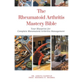 The Rheumatoid Arthritis Mastery Bible: Your Blueprint for Complete Rheumatoid Arthritis Management - Paperback