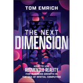 The Next Dimension: How to Use Augmented Reality for Business Growth in the Era of Spatial Computing - Hardcover