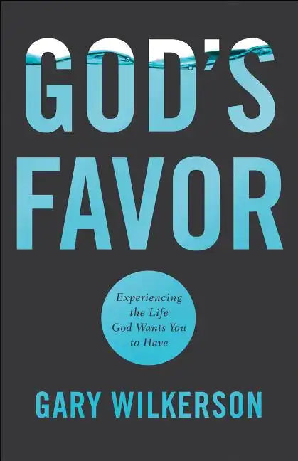 God's Favor: Experiencing the Life God Wants You to Have - Paperback
