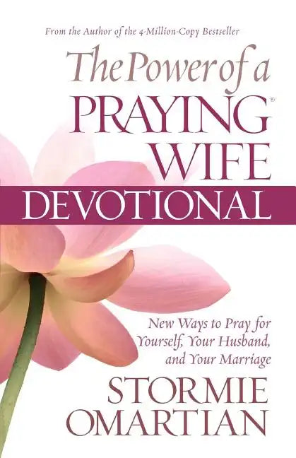 The Power of a Praying Wife Devotional: Fresh Insights for You and Your Marriage - Paperback