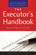 The Executor's Handbook: A Step-By-Step Guide to Settling an Estate for Personal Representatives, Administrators, and Beneficiaries - Paperback
