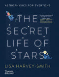 The Secret Life of Stars: Astrophysics for Everyone - Hardcover