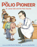 The Polio Pioneer: Dr. Jonas Salk and the Polio Vaccine - Hardcover
