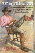 Why the West Was Wild: A Contemporary Look at the Antics of Some Highly Publicized Kansas Cowtown Personalities - Leather