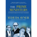 Prime Ministers: An Intimate Narrative of Israeli Leadership - Hardcover
