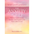The Anxiety of Grief: How to Understand, Soothe, and Express Your Fears After a Loss - Paperback