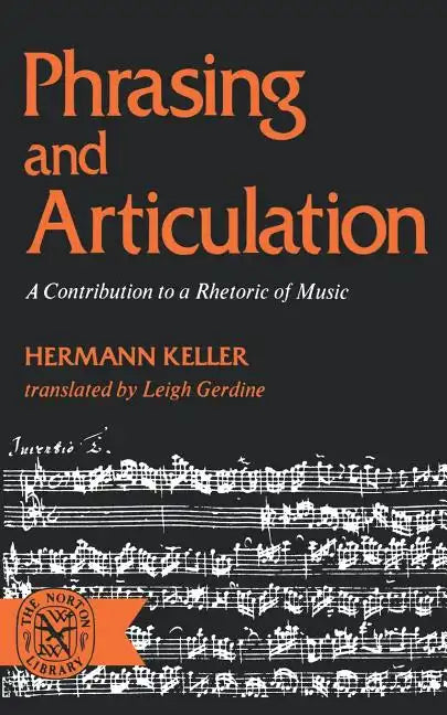 Phrasing and Articulation: A Contribution to a Rhetoric of Music - Paperback