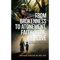 From Brokenness to Atonement, Faith, Hope and Love - Hardcover